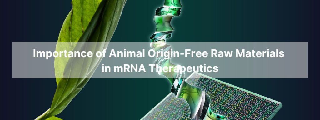 Why Animal-Origin-Free Raw Materials Are Crucial for mRNA Therapeutics